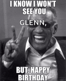 a black and white photo of a man giving a peace sign and saying i know i won t see you glenn