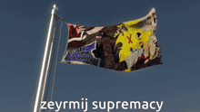 a colorful flag with the words zeyrmij supremacy on it
