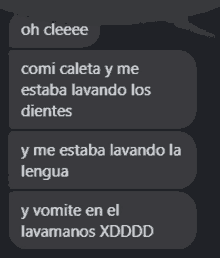 a screenshot of a text message with the words oh cleeee comi caleta y me estaba lavando los dientes