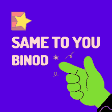 a green hand is pointing at the words same to you binod on a purple background