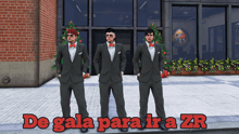 three men in suits and bow ties are standing in front of a building with the words de gala para ir a zr below them