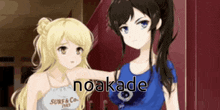 two anime girls standing next to each other with the word noakade on the bottom right