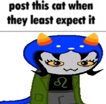 a cartoon of a cat with the words post this cat when they least expect it on the bottom