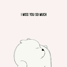 a cartoon bear with the words i miss you so much on the bottom