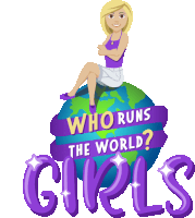 a girl sitting on top of a globe with the words who runs the world girls below her