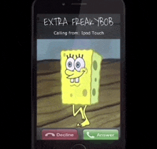 a phone with spongebob on the screen and the words extra freakybob calling from ipod touch