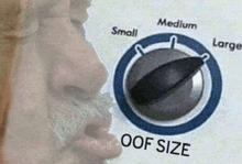 a close up of a man 's face next to a button that says ' oof size ' on it .