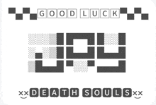 a poster that says good luck joy and death soulsxx