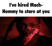 a poster that says i 've hired mach- hommy to stare at you