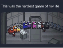 a group of among us characters are standing in a room with the words " this was the hardest game of my life " above them