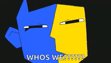 a cartoon of a blue and yellow face with the words `` whos we '' .
