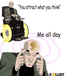 a cartoon of a man in a wheelchair with the words " you attract what you think " on the bottom