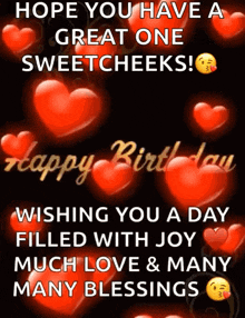 a happy birthday card with red hearts and the words hope you have a great one sweetcheeks