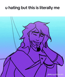 a drawing of a man with long purple hair and the caption " u hating but this is literally me "