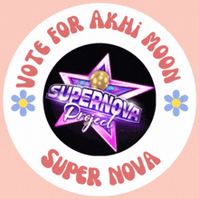 a sticker that says vote for akhil moon supernova project