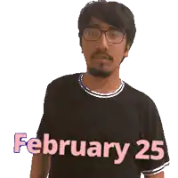 a man wearing glasses is wearing a black shirt that says february 25