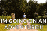 a sign that says i 'm going on an adventure !!