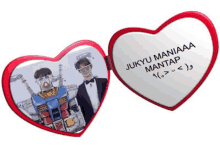 a heart shaped picture frame with the words jukyu maniaaa mantap written on it