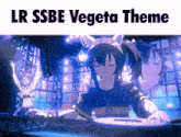 lr ssbe vegeta theme is written on a picture of a girl