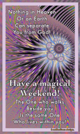 a colorful poster that says nothing in heaven or on earth can separate you from god have a magical weekend