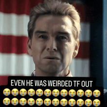 a picture of a man with tears coming out of his eyes with the caption even he was weirded tf out