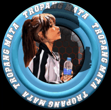 a girl is holding a bottle of water in a blue circle with tropang mata written on it