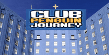 a blue building with the words club penguin journey written on it