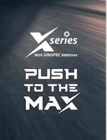 a poster for x series with sinopec additives push to the max