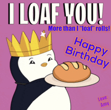 a penguin wearing a crown is holding a loaf of bread and says i loaf you