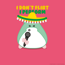 a hamster wearing a sombrero and holding a microphone says i don t flirt i perform