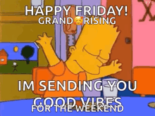 bart simpson from the simpsons is sending you good vibes for the weekend