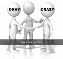 three cartoon figures shaking hands with okay and crazy written on their heads