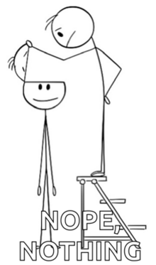 a stick figure standing on a ladder holding another stick figure with the words nope nothing below it .