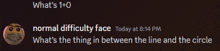 a text that says what 's 1 + 0 normal difficulty face today at 814 pm