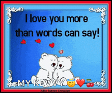 a card that says i love you more than words can say my kevvy