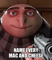 a cartoon character is holding a gun and says name every mac and cheese .