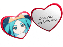 a heart shaped mirror with the words " ononoki my beloved "