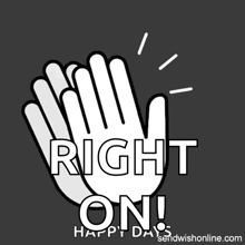 a black and white drawing of a hand with the words right on