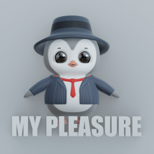 a penguin in a suit and tie with the words my pleasure behind it