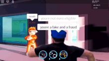 a screenshot of a video game that says noob you 're not even eligible youre fake and a fraud