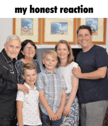 a family posing for a picture with a caption that says " my honest reaction "