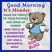 a teddy bear holding two cups of coffee with the words good morning it 's monday hang on tightly to your patience