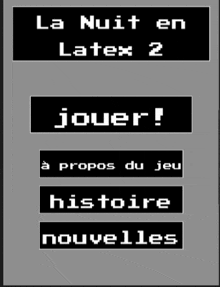 a screen that says la nuit en latex 2 jouer a propos du jeu histoire nouvelles on it