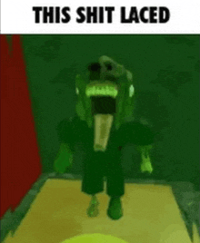 a green monster with a huge mouth is standing in a room with a caption that says `` this shit laced '' .