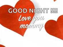 red hearts with the words good night love you mommy