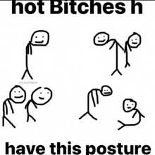 a bunch of stick figures are standing next to each other in different poses with the words `` hot bitches h have this posture '' .