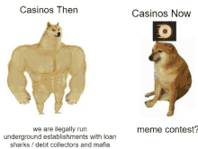 a picture of a doge with the words casinos then and casinos now on it