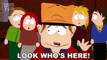 a cartoon character from south park says " look who 's here " in front of a group of people