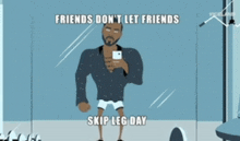 a cartoon of a man taking a picture of himself in front of a mirror with the caption friends don t let friends skip leg day