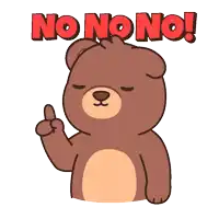 a teddy bear giving the middle finger with the words no no no behind him